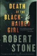 Роберт Стоун - Death of the Black-Haired Girl