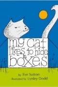  - My Cat Likes to Hide in Boxes