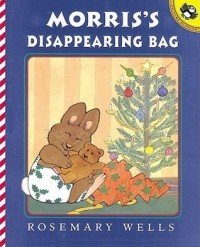 Rosemary Wells - Morris' Disappearing Bag