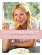 Gwyneth Paltrow - Notes from my Kitchen Table