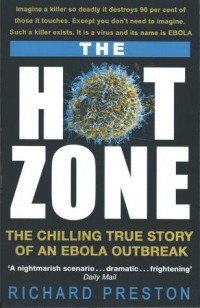 Richard Preston - The Hot Zone: The Chilling True Story of an Ebola Outbreak