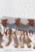 Emmy Laybourne - Dress Your Marines in White