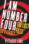 Pittacus Lore - I Am Number Four: The Lost Files: Six&#039;s Legacy