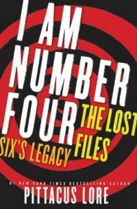 Pittacus Lore - I Am Number Four: The Lost Files: Six's Legacy