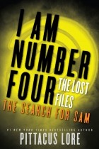 Pittacus Lore - I Am Number Four: The Lost Files: The Search for Sam