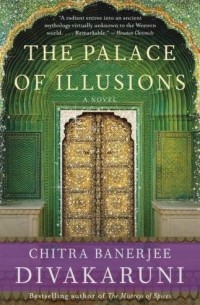Chitra Banerjee Divakaruni - The Palace of Illusions