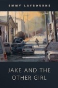Emmy Laybourne - Jake and the Other Girl