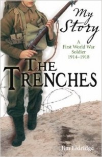 Джим Элдридж - The Trenches: A First World War Soldier, 1914-1918