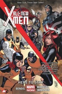 Брайан Майкл Бендис - All-New X-Men: Volume 2: Here to Stay