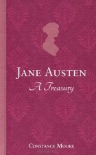 Констанс Мур - Jane Austen: A Treasury