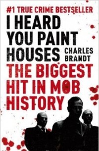 Чарльз Брандт - I Heard You Paint Houses