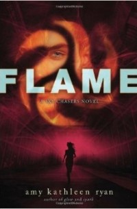 Amy Kathleen Ryan - Flame: A Sky Chasers Novel