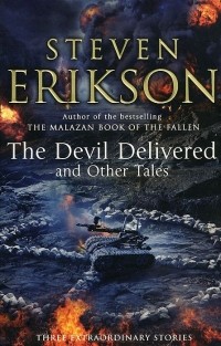 Стивен Эриксон - The Devil Delivered and Other Tales (сборник)