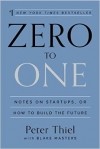  - Zero to One: Notes on Startups, or How to Build the Future