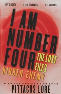 Pittacus Lore - I Am Number Four: The Lost Files: Hidden Enemy (сборник)