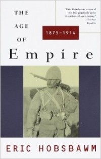 Eric Hobsbawm - The Age of Empire: 1875-1914