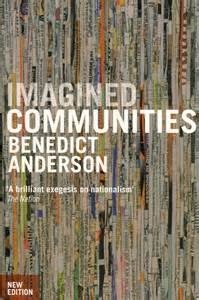 Benedict Anderson - Imagined Communities: Reflections on the Origin and Spread of Nationalism