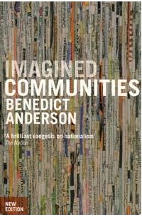 Benedict Anderson - Imagined Communities: Reflections on the Origin and Spread of Nationalism