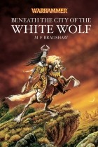 M.F. Bradshaw - Beneath the City of the White Wolf