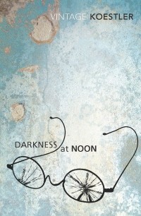 Артур Кёстлер - Darkness at Noon