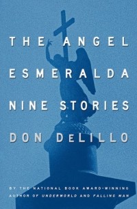 Don DeLillo - The Angel Esmeralda