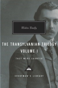 Miklós Bánffy - The Transylvanian Trilogy, Volume I: They Were Counted