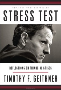 Timothy F. Geithner - Stress Test: Reflections on Financial Crises