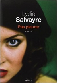 Lydie Salvayre - Pas Pleurer