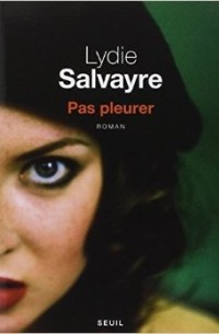 Lydie Salvayre - Pas Pleurer