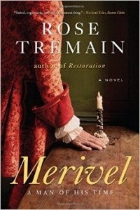 Rose Tremain - Merivel: A Man of His Time