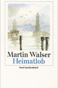 Мартин Вальзер - Heimatlob