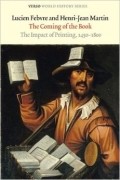  - The Coming of the Book: The Impact of Printing, 1450-1800 (Verso World History Series)