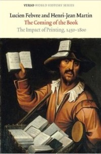  - The Coming of the Book: The Impact of Printing, 1450-1800 (Verso World History Series)