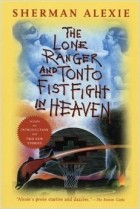 Sherman Alexie - The Lone Ranger and Tonto Fistfight in Heaven