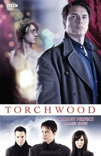 James Goss - Torchwood: Almost Perfect