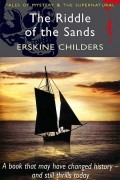 Erskine Childers - The Riddle of the Sands
