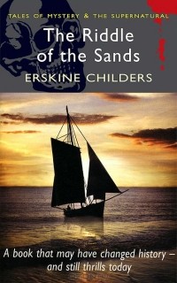 Erskine Childers - The Riddle of the Sands