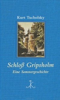 Kurt Tucholsky - Schloss Gripsholm: Eine Sommergeschichte