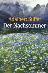 Adalbert Stifter - Der Nachsommer