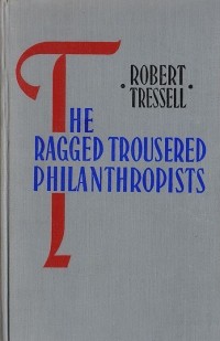 Robert Tressell - The Ragged Trousered Philanthropists