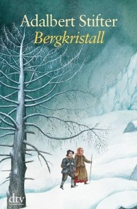 Adalbert Stifter - Bergkristall