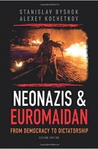  - Neonazis & Euromaidan: From democracy to dictatorship