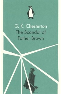 Гилберт Кит Честертон - The Scandal of Father Brown