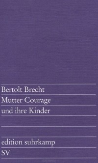 Bertolt Brecht - Mutter Courage und ihre Kinder