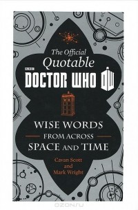  - The Official Quotable Doctor Who: Wise Words from Across Space and Time