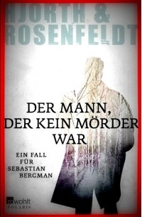 Michael Hjorth, Hans Rosenfeldt - Der Mann, der kein Mörder war