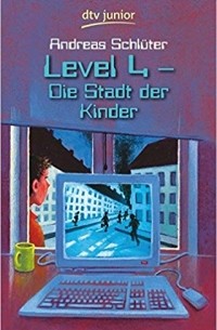 Андреас Шлютер - Level 4. Die Stadt der Kinder