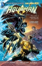 Geoff Johns - Aquaman: Volume 3: Throne of Atlantis