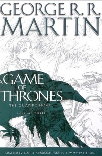 Джордж Р. Р. Мартин, Дэниел Абрахам - A Game of Thrones: The Graphic Novel: Volume 3