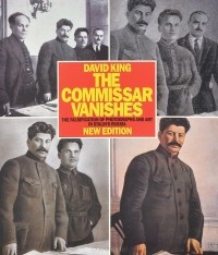Дэвид Кинг - The Commissar Vanishes: The Falsification of Photographs and Art in Stalin’s Russia